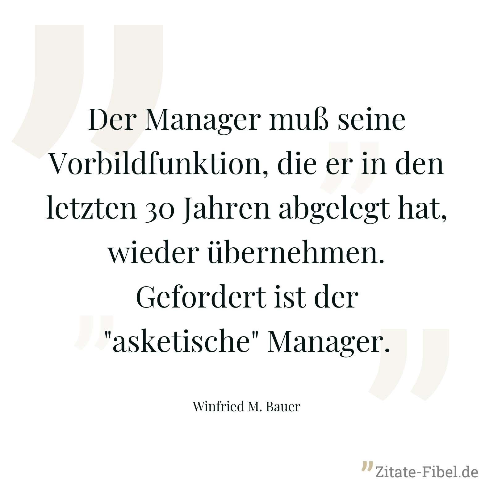 Der Manager muß seine Vorbildfunktion, die er in den letzten 30 Jahren abgelegt hat, wieder übernehmen. Gefordert ist der "asketische" Manager. - Winfried M. Bauer