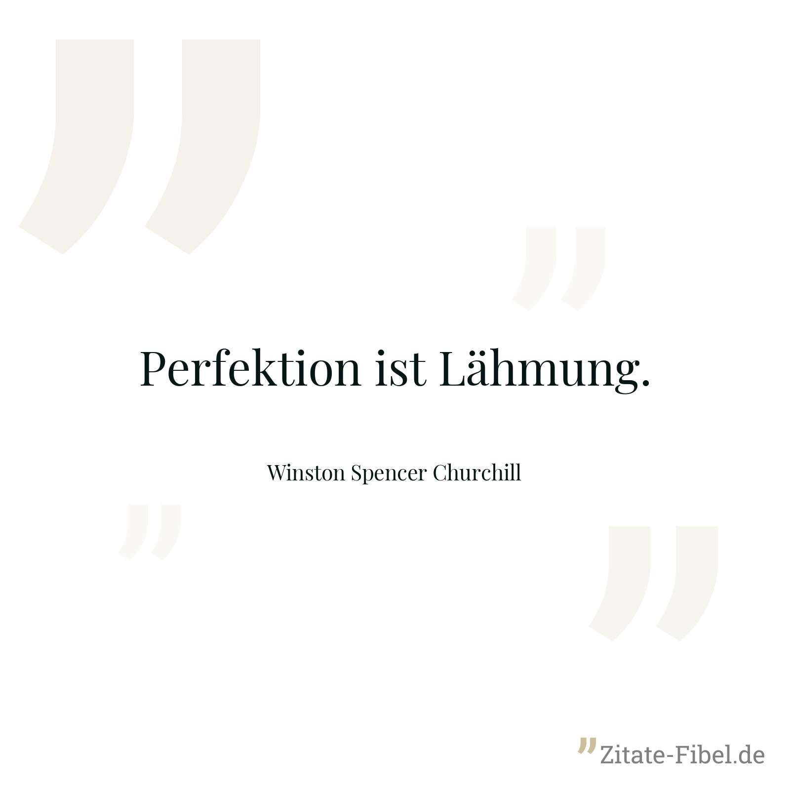 Perfektion ist Lähmung. - Winston Spencer Churchill