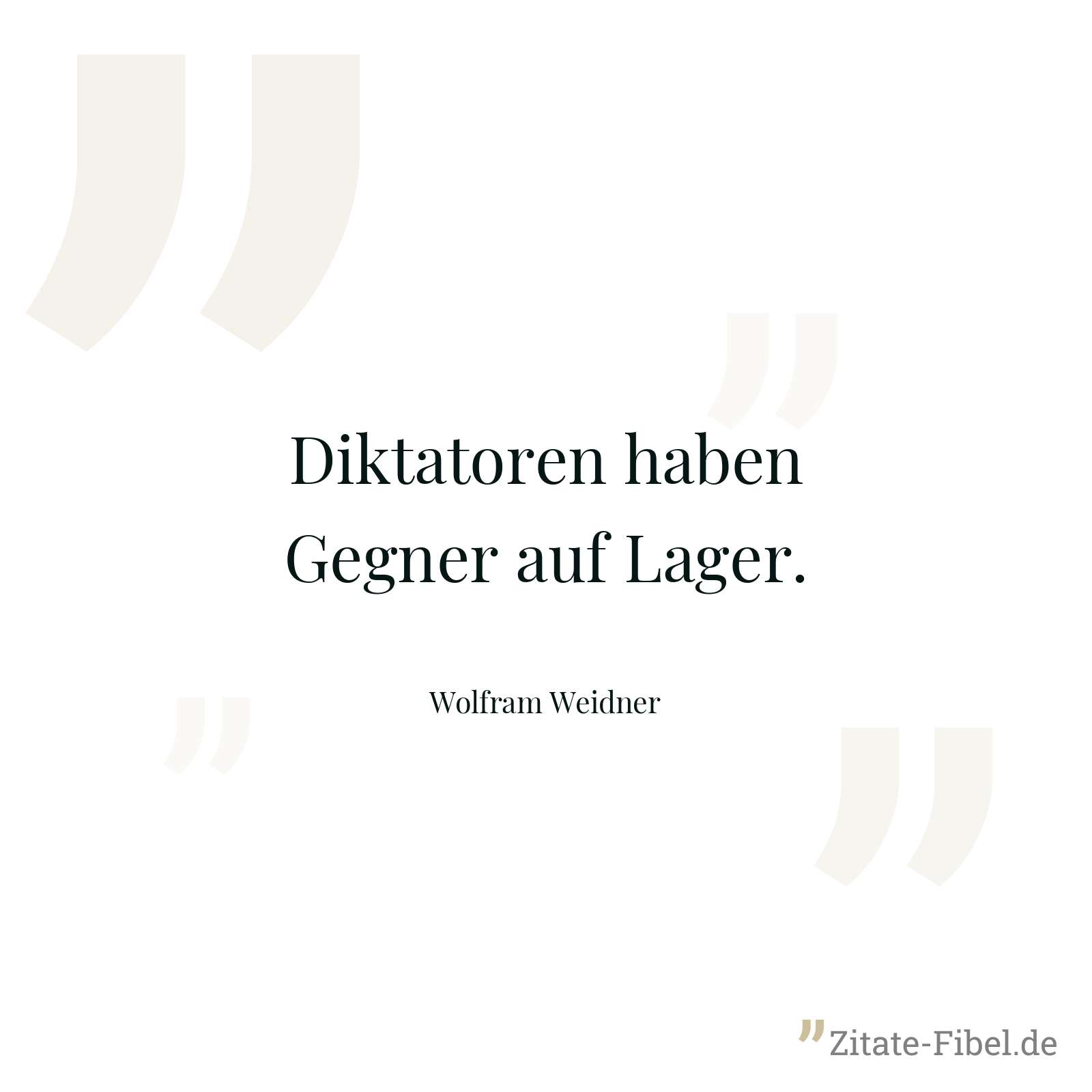 Diktatoren haben Gegner auf Lager. - Wolfram Weidner