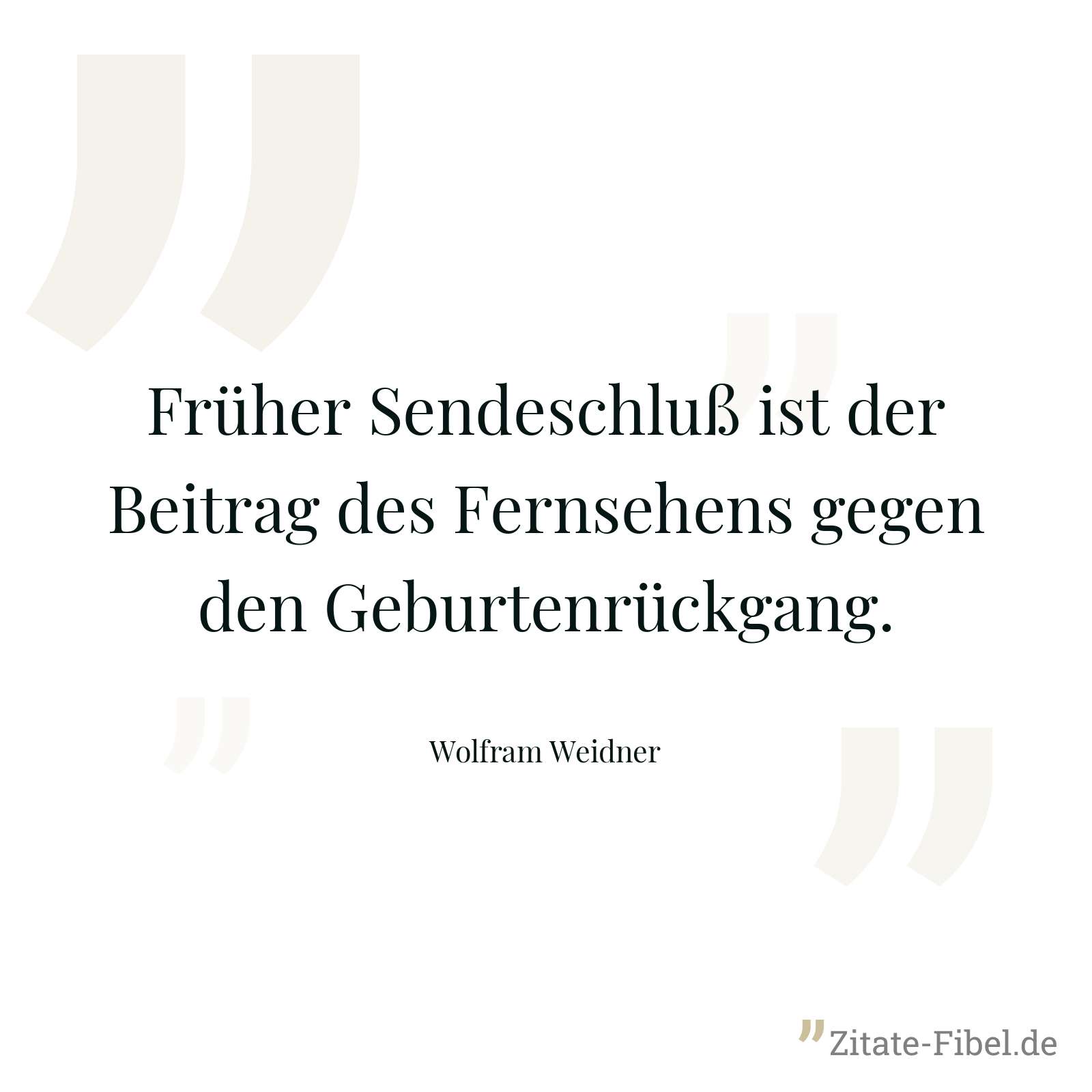 Früher Sendeschluß ist der Beitrag des Fernsehens gegen den Geburtenrückgang. - Wolfram Weidner