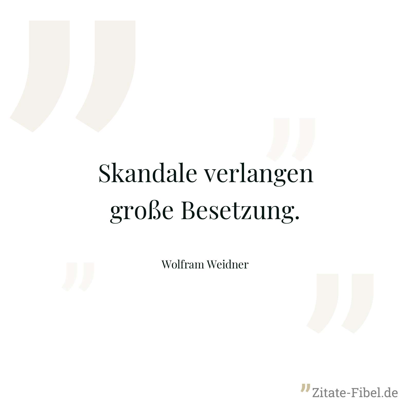 Skandale verlangen große Besetzung. - Wolfram Weidner