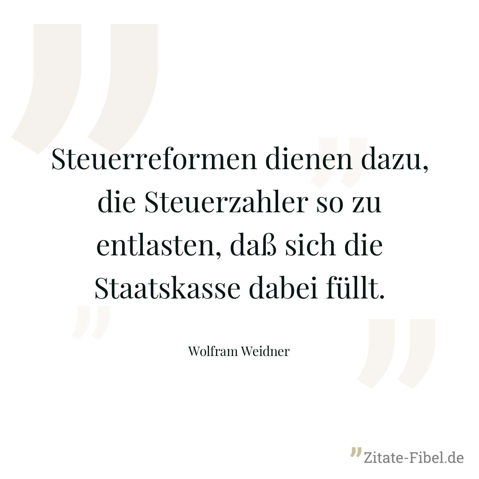 Steuerreformen dienen dazu, die Steuerzahler so zu entlasten, daß sich die Staatskasse dabei füllt. - Wolfram Weidner
