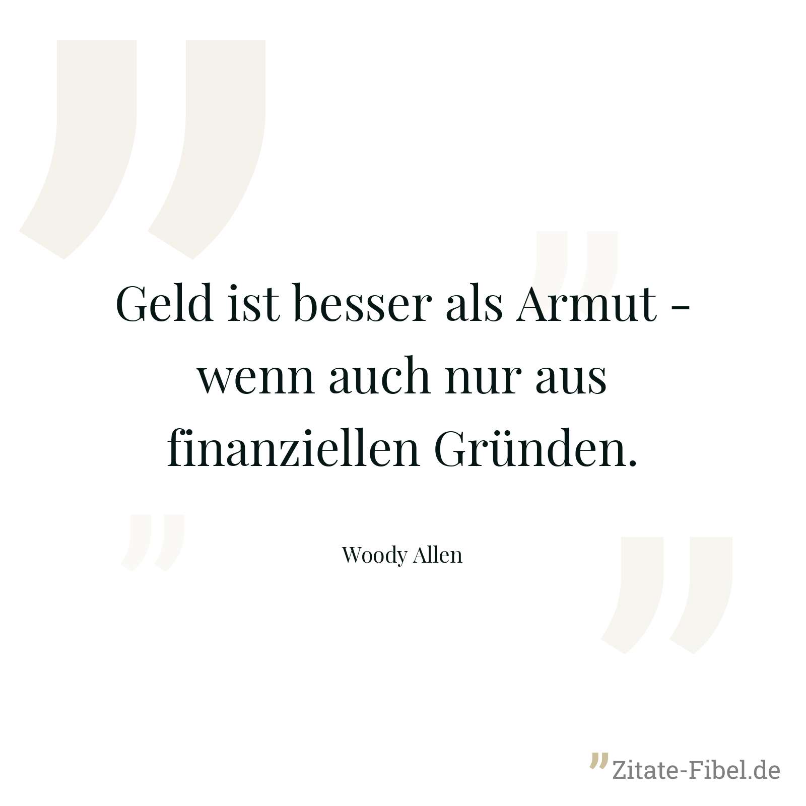 Geld ist besser als Armut - wenn auch nur aus finanziellen Gründen. - Woody Allen