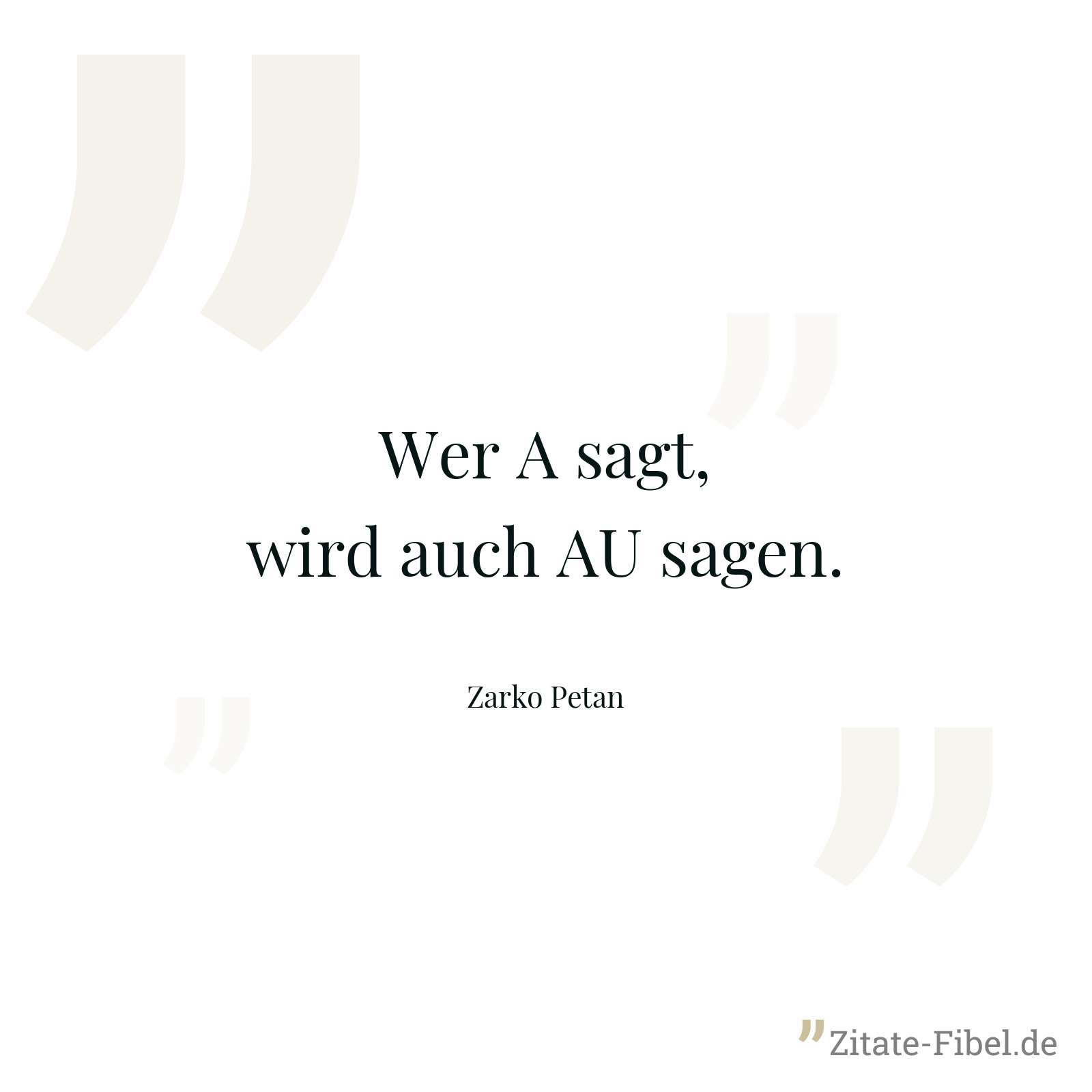 Wer A sagt, wird auch AU sagen. - Zarko Petan